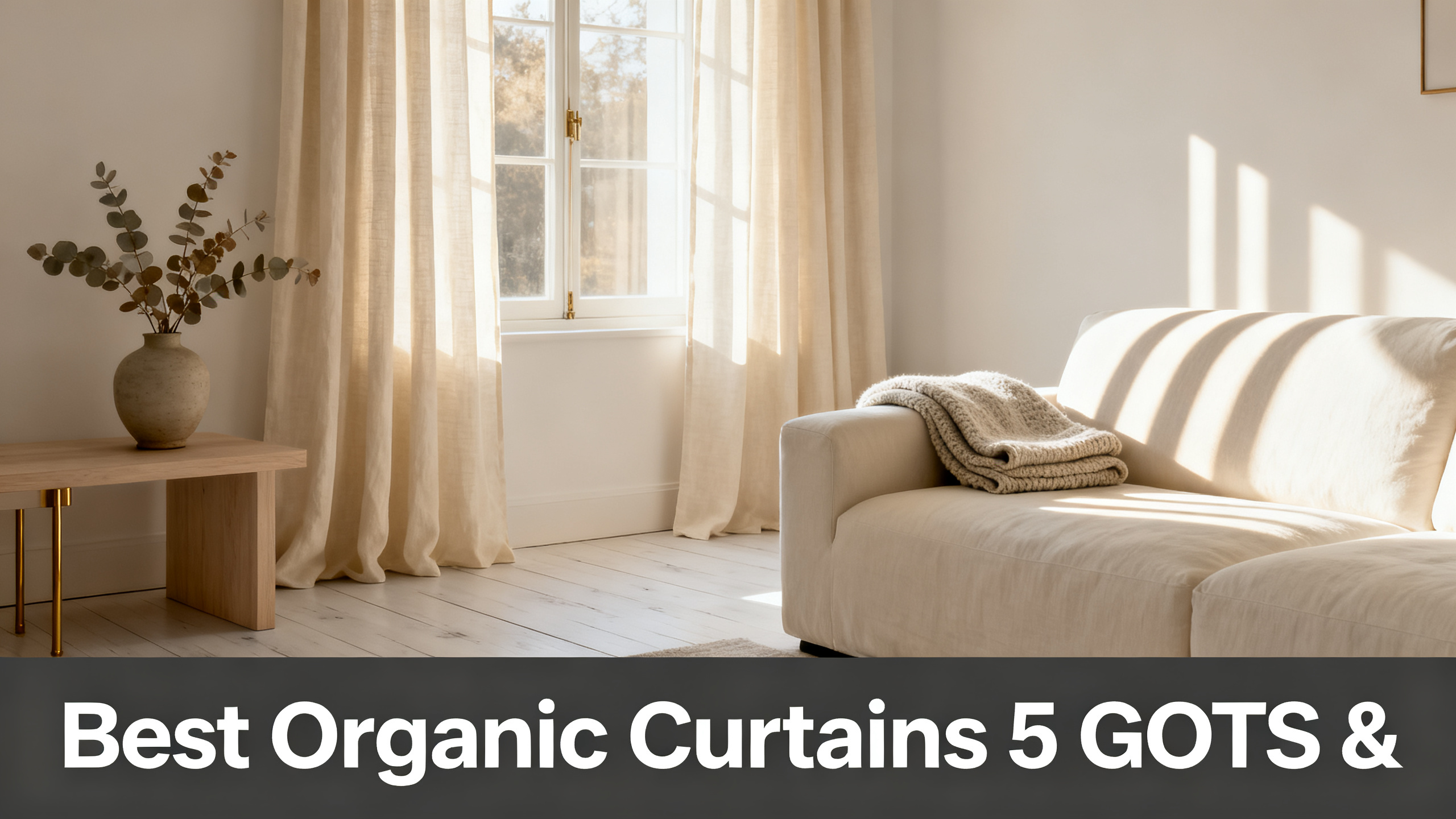 Scandinavian-modern interior at golden hour with window treatment, neutral palette, editorial home photography for Best Organic Curtains 5 GOTS &