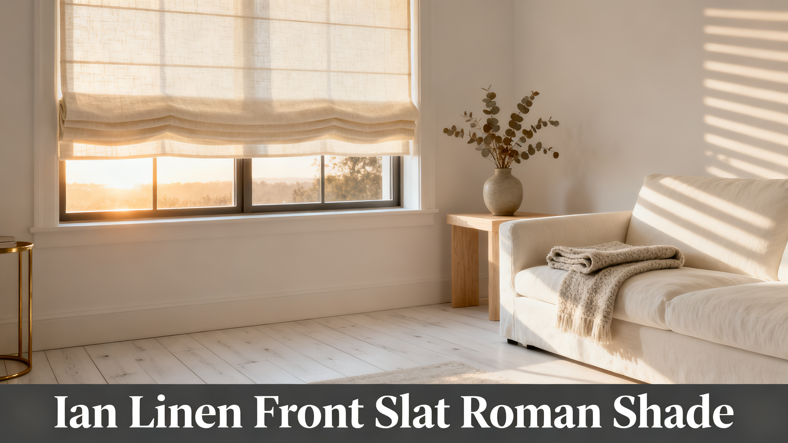 Scandinavian-modern interior at golden hour with window treatment, neutral palette, editorial home photography for Ian Linen Front Slat Roman Shade